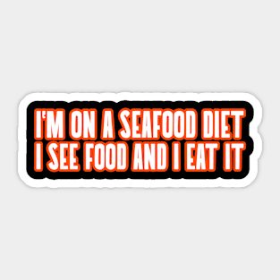 I'm On A Seafood Diet I See Food And I Eat It Cooking Food Funny Quote Sticker